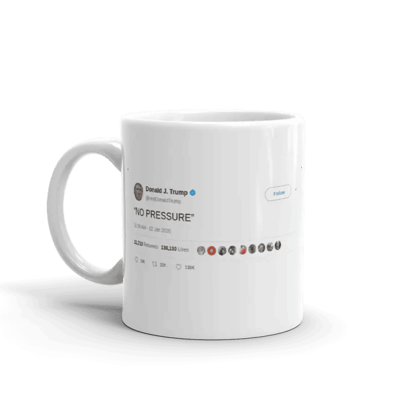 Tazza Tweet <Br>Trump Nessuna Pressione